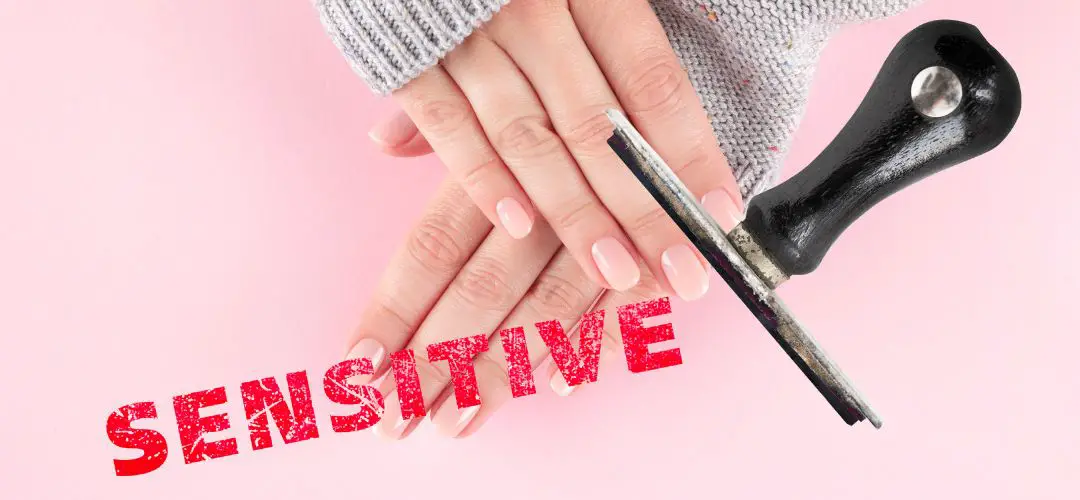 Why do my nails feel sensitive?